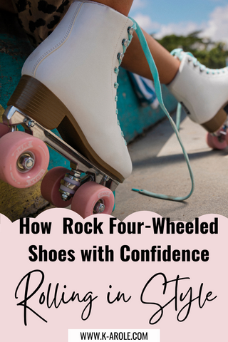Rolling in Style: How to Rock Four-Wheeled Shoes with Confidence