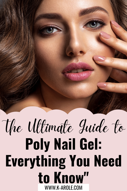 The Ultimate Guide to Poly Nail Gel: Everything You Need to Know"