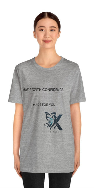 Gray unisex jersey short sleeve t-shirt with "Made with Confidence" and "Made for You" graphics