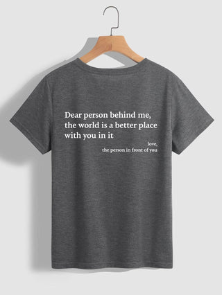 Grey cotton t-shirt with uplifting quote about the world being a better place with the person in front of you.