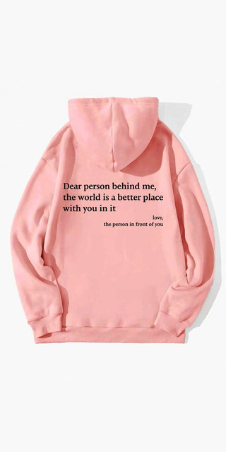 Cozy pink hoodie with inspiring message: "Dear person behind me, the world is a better place, with you in it"